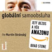 Globální samoobsluha - Jeff Bezos a věk Amazonu - Brad Stone - Ekonomie a byznys Globální samoobsluha - Jeff Bezos a věk Amazonu