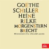 Goethe, Schiller, Heine, Rilke, Morgenstern, Brecht....Mistrovská díla německé poezie