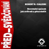 Před-svědčování - Robert B. Cialdini - Komunikace Před-svědčování