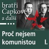 Proč nejsem komunistou I. - Richard Weiner,Karel Čapek,Josef Čapek,Josef Hora,Jan Herben,Jaroslav Kallab - Česká literatura Proč nejsem komunistou I.