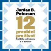 12 pravidel pro život - Osobní růst a motivace 12 pravidel pro život