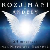 Rozjímání s anděly - PhDr.Miroslava Mašková - Meditace Rozjímání s anděly