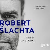 Šlachta - Třicet let pod přísahou - Josef Klíma,Robert Šlachta - Česká literatura Šlachta - Třicet let pod přísahou