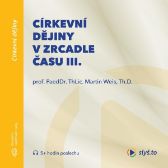 Církevní dějiny v zrcadle času III.