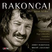 Rakoncaj. Měl jsem kliku - Josef Rakoncaj,Miloslav Švandrlík - Česká literatura Rakoncaj. Měl jsem kliku