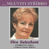 ...Mluviti stříbro - Věra Galatíková - Usebraná láska