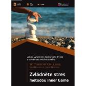 Zvládněte stres metodou Inner game - John Horton,W. Timothy Gallwey,Edd Hanzelik - Ekonomie a byznys Zvládněte stres metodou Inner game
