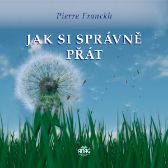 Jak si správně přát - Pierre Franckh - Osobní rozvoj Jak si správně přát