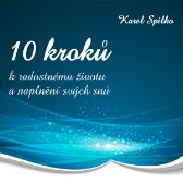 10 kroků k radostnému životu a naplnění svých snů