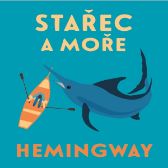 Stařec a moře - Ernest Hemingway - Klasická díla Stařec a moře