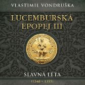 Lucemburská epopej III