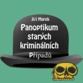 Panoptikum starých kriminálních případů - Jiří Marek (Josef Jiří Puchwein) - Detektivky, thrillery Jiří Marek: Panoptikum starých kriminálních případů