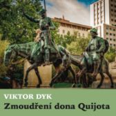 Viktor Dyk: Zmoudření dona Quijota