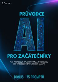 Průvodce AI pro začátečníky + BONUS: 175 promptů - Motivace Průvodce AI pro začátečníky + BONUS: 175 promptů