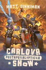 Carlova postapokalyptická show - Matt Dinniman - Sci-fi Carlova postapokalyptická show