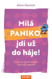 Milá paniko, jdi už do háje! - Motivace Milá paniko, jdi už do háje!