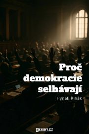 Proč demokracie selhávají