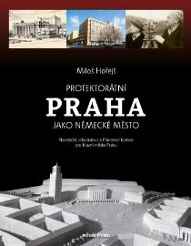 Protektorátní Praha jako německé město - Historické romány Protektorátní Praha jako německé město