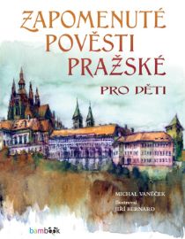 Zapomenuté pověsti pražské pro děti