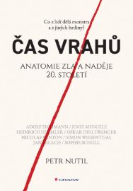 Čas vrahů - Anatomie zla a naděje 20. století - Petr Nutil - Společenské a humanitní vědy Čas vrahů - Anatomie zla a naděje 20. století