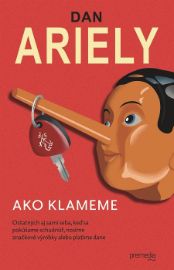 Ako klameme - Dan Ariely - Psychologie Ako klameme