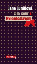 Žila som s Hviezdoslavom