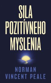 Sila pozitívneho myslenia - Lékařská literatura e-knihy Sila pozitívneho myslenia