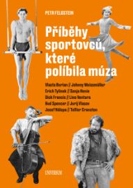 Příběhy sportovců, které políbila múza - Petr Feldstein - Sport & hry Příběhy sportovců, které políbila múza