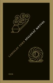 Spalovač mrtvol - Ladislav Fuks - Povídky a novely Spalovač mrtvol