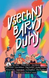 Všechny barvy duhy - Radek Blažek,Sára Vůchová,Theo Addair,Lucie Zelinková,Eva Pospíšilová,Alžběta Bílková - Young Adult Všechny barvy duhy