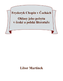 Fryderyk Chopin v Čechách. Ohlasy jeho pobytu v české a polské literatuře