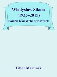 Władysław Sikora (1933–2015), Portrét těšínského spisovatele