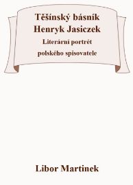Těšínský básník Henryk Jasiczek - Literární portrét polského spisovatele