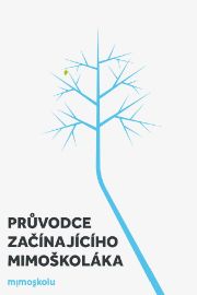 Průvodce začínajícího mimoškoláka - Osobní rozvoj Průvodce začínajícího mimoškoláka