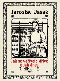 Jak se vařívalo kdysi a jak dnes, 3.díl: L-O