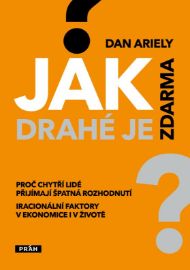 Jak drahé je zdarma? - Dan Ariely - Osobní rozvoj Jak drahé je zdarma?