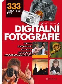 333 tipů a triků pro digitální fotografii - Informatika a výpočetní technika 333 tipů a triků pro digitální fotografii