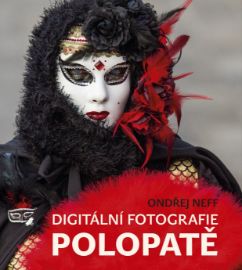Digitální fotografie polopatě - Ondřej Neff - Fotografie Digitální fotografie polopatě