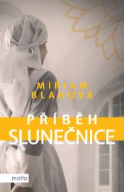 Příběh slunečnice - Miriam Blahová - Romány Příběh slunečnice