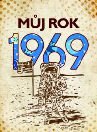 Můj rok 1969 - Historické romány Můj rok 1969