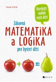 Zábavná matematika a logika pro bystré děti - E-učebnice matematiky pro 1. stupeň ZŠ Zábavná matematika a logika pro bystré děti