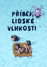 Příběh lidské vlhkosti