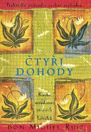 Čtyři dohody - Kniha moudrosti starých Toltéků - Don Miguel Ruiz - Astrologie, esoterika, záhady Čtyři dohody - Kniha moudrosti starých Toltéků