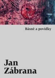 Básně a povídky - Jan Zábrana - Povídky a novely Básně a povídky