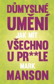 Důmyslné umění, jak mít všechno u pr* * le