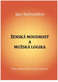 Ženská moudrost a mužská logika. Válka pohlaví nebo princip doplnění