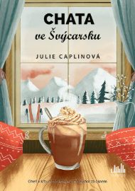Chata ve Švýcarsku - Julie Caplin - Romantika Chata ve Švýcarsku