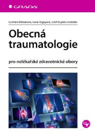 Obecná traumatologie - Nelékařské zdravotnické obory a profese e-knihy Obecná traumatologie