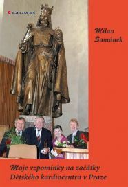 Moje vzpomínky na začátky Dětského kardiocentra v Praze - Medicína pro veřejnost e-knihy Moje vzpomínky na začátky Dětského kardiocentra v Praze