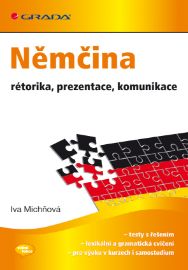 Němčina - rétorika, prezentace, komunikace - E-učebnice němčiny pro samouky Němčina - rétorika, prezentace, komunikace